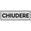 TARGA SEGNALETICA ADESIVA CHIUDERE VINILE CM 15X5